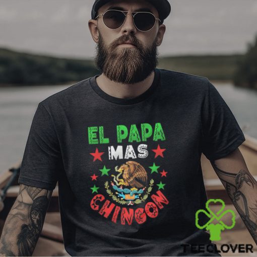 El Papa Mas Chingon Mexican Unisex t hoodie, sweater, longsleeve, shirt v-neck, t-shirt