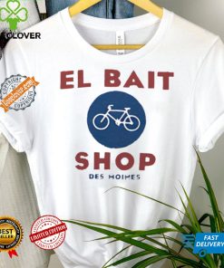 El bait bike shop Des Moines Iowa shirt