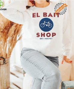 El bait bike shop Des Moines Iowa shirt