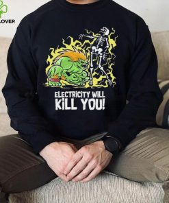 Electricity will kill you shirt