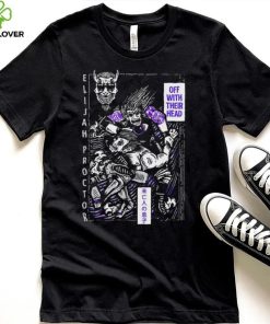 Elijah Proctor off with their head art shirt