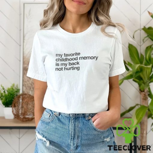 Elon Mush My Favorite Childhood Memory Is My Back Not Hurting T Shirt