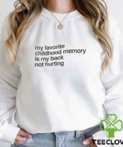 Elon Mush My Favorite Childhood Memory Is My Back Not Hurting T Shirt