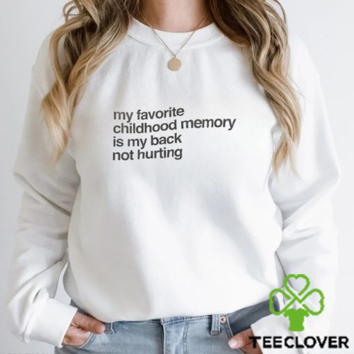 Elon Mush My Favorite Childhood Memory Is My Back Not Hurting T Shirt