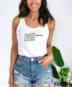 Elon Mush My Favorite Childhood Memory Is My Back Not Hurting T Shirt