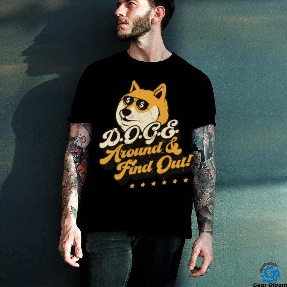Elon Musk DOGE Around & Find Out 2025 Shirt Elon Musk DOGE Around & Find Out 2025 Shirt