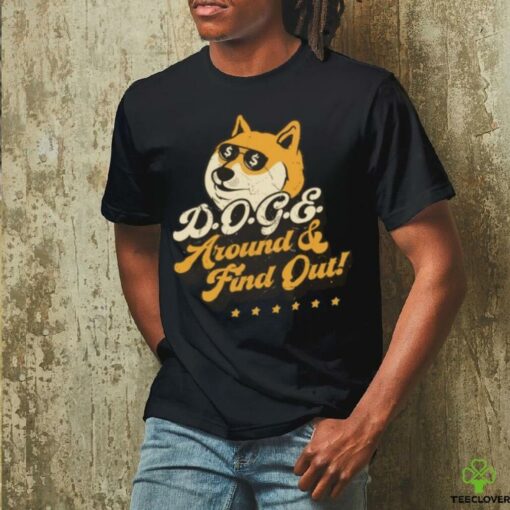 Elon Musk DOGE Around & Find Out 2025 Shirt