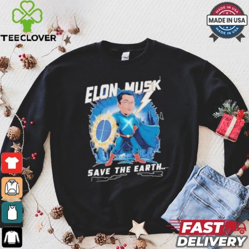 Elon Musk Save The Earth T shirt