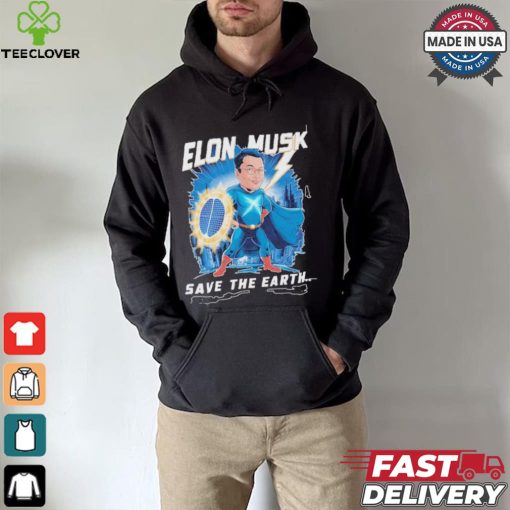 Elon Musk Save The Earth T shirt