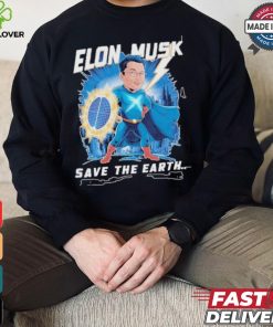 Elon Musk Save The Earth T shirt