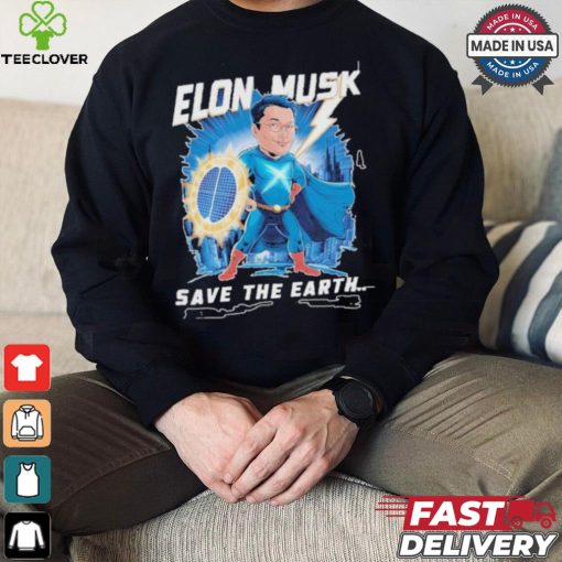 Elon Musk Save The Earth T shirt
