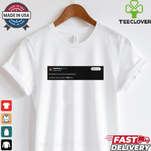 Elon Musk Sea Watch Is A Criminal Organization Shirt