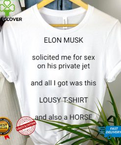 Elon Musk Solicited Me For Sex On His Private Jet Shirt