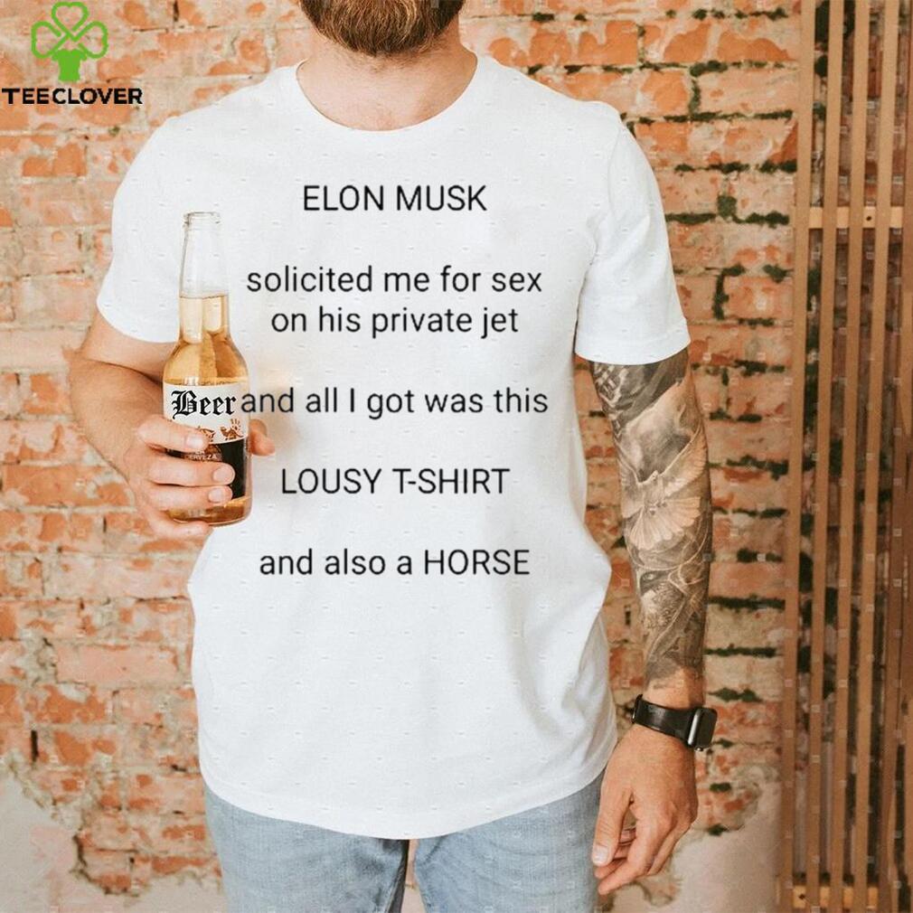 Elon Musk Solicited Me For Sex On His Private Jet Shirt Elon Musk Solicited Me For Sex On His Private Jet Shirt
