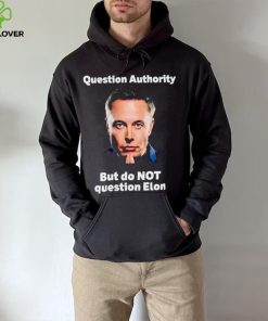 Elon Musk question authority but do not question Elon hoodie, sweater, longsleeve, shirt v-neck, t-shirt