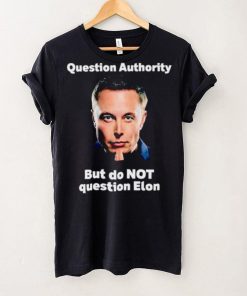 Elon Musk question authority but do not question Elon hoodie, sweater, longsleeve, shirt v-neck, t-shirt