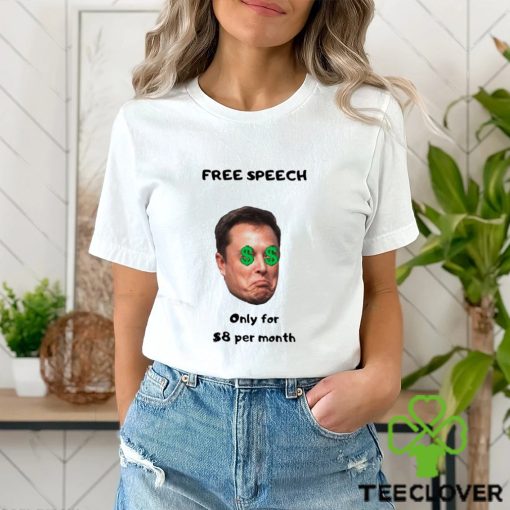 Elon Speech Only for 8 per month hoodie, sweater, longsleeve, shirt v-neck, t-shirt