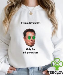 Elon Speech Only for 8 per month hoodie, sweater, longsleeve, shirt v-neck, t-shirt