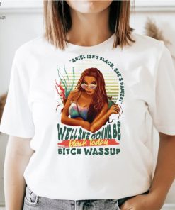 Elrmysr Ariel isn’t black she’s danish well she gonna be black today vintage shirt