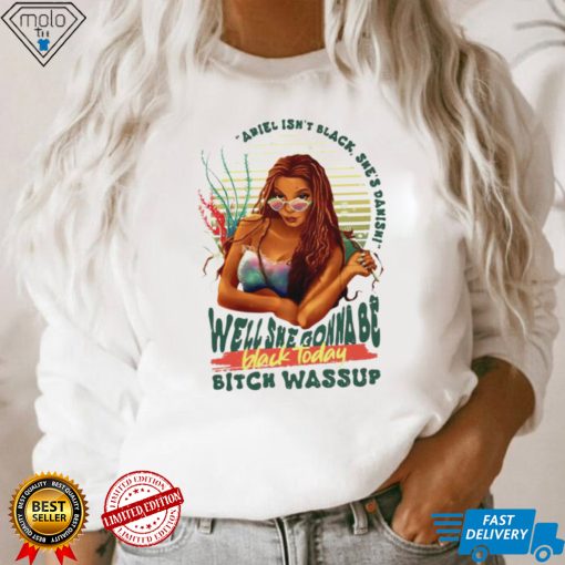 Elrmysr Ariel isn’t black she’s danish well she gonna be black today vintage shirt
