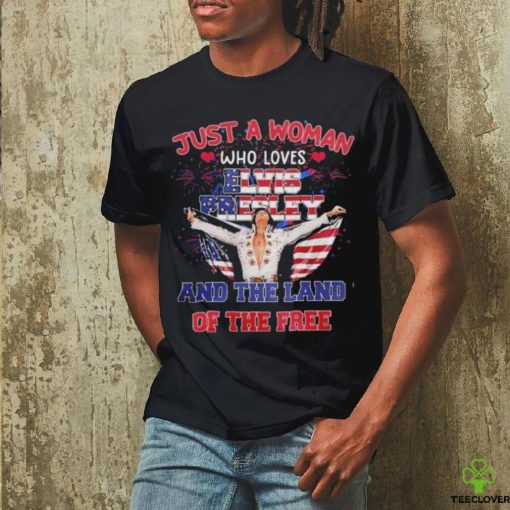 Elvis Presley Just A Woman Who Loves The Land Of The Free America T Shirt