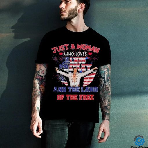 Elvis Presley Just A Woman Who Loves The Land Of The Free America T Shirt