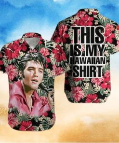 Elvis Presley This Is My Funny Hawaiian Shirt Hibiscus Flowers Pattern Beach Gift