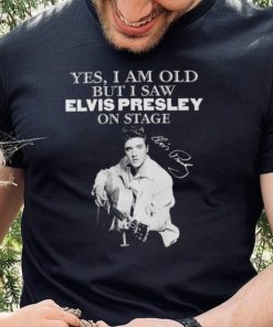 Elvis Presley yes I am old but I saw on stage signature 2022 shirt