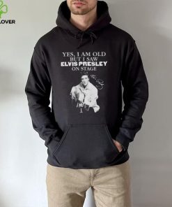 Elvis Presley yes I am old but I saw on stage signature 2022 hoodie, sweater, longsleeve, shirt v-neck, t-shirt