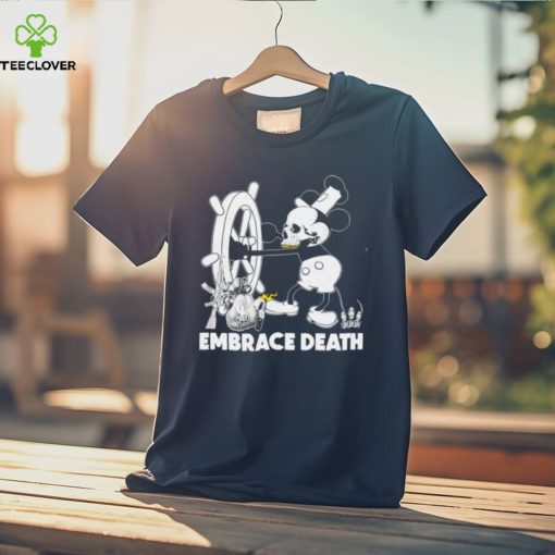 Embrace death Mouse Mickey caricature Steamboat Willie hoodie, sweater, longsleeve, shirt v-neck, t-shirt