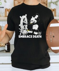 Embrace death Mouse Mickey caricature Steamboat Willie hoodie, sweater, longsleeve, shirt v-neck, t-shirt