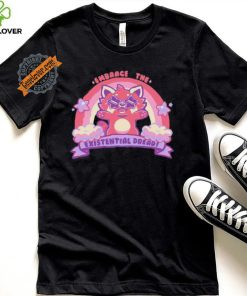 Embrace the Existential Dread Shirt