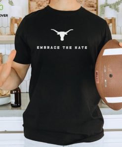 Embrace the hate Texas Longhorns logo shirt