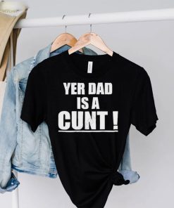 Emersyn Jayne Yer Dad Is A Cunt hoodie, sweater, longsleeve, shirt v-neck, t-shirt