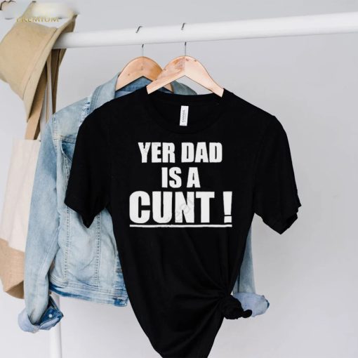 Emersyn Jayne Yer Dad Is A Cunt hoodie, sweater, longsleeve, shirt v-neck, t-shirt