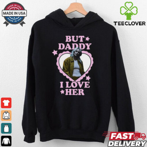 Emily Armstrong But Daddy I Love Her T Shirt