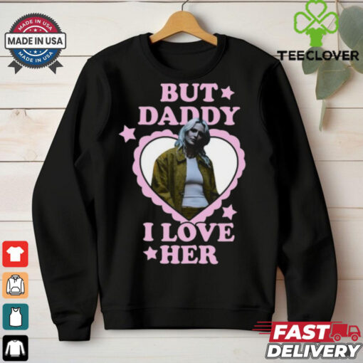 Emily Armstrong But Daddy I Love Her T Shirt