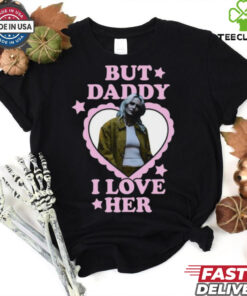 Emily Armstrong But Daddy I Love Her T Shirt