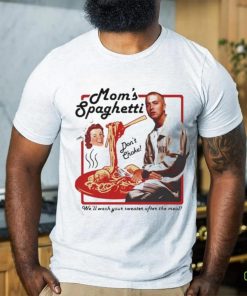 Eminem Mom’s Spaghetti We’ll Wash Your Sweater After The Meal t shirt