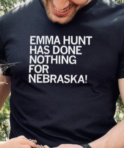 Emma Hunt Has Done Nothing For Nebraska Shirt