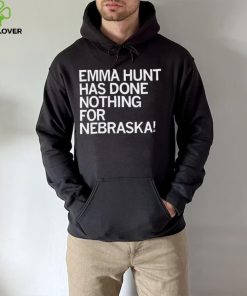 Emma Hunt Has Done Nothing For Nebraska Shirt