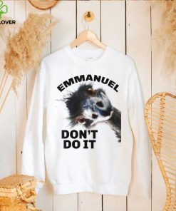 Emmanuel don’t do it T Shirt
