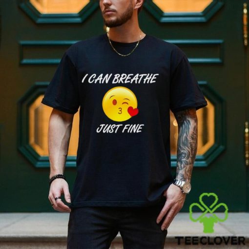 Emoji I can Breathe just fine hoodie, sweater, longsleeve, shirt v-neck, t-shirt