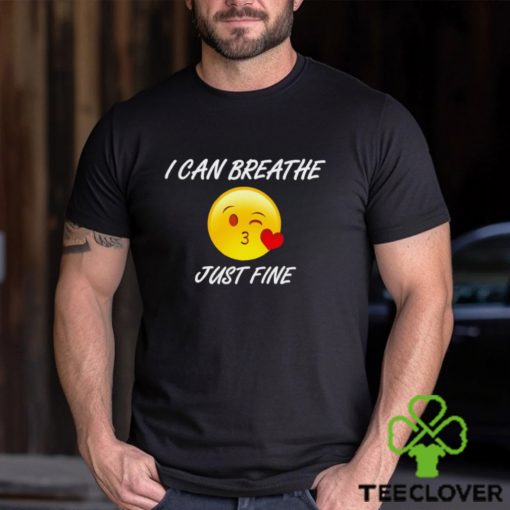 Emoji I can Breathe just fine hoodie, sweater, longsleeve, shirt v-neck, t-shirt