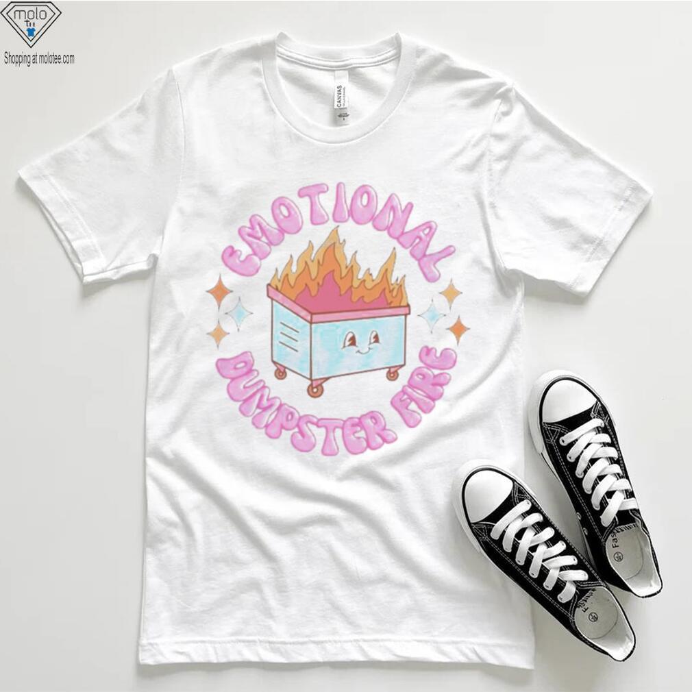 Emotional Dumpster Fire Shirt Emotional Dumpster Fire Shirt