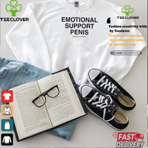 Emotional Support Penis Assholes Live Forever Shirt