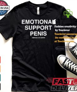 Emotional Support Penis Assholes Live Forever T shirt