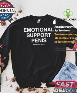 Emotional Support Penis Assholes Live Forever T shirt