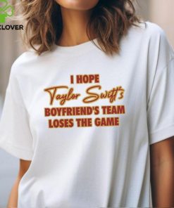 Emotionalclub I Hope Taylor Boyfriend’s Team Loses The Game Shirt