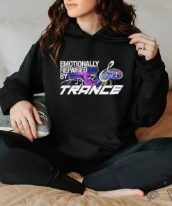 Emotionally repaired by Trance shirt